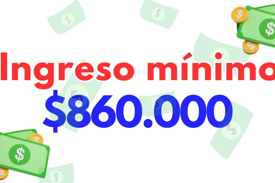Retire el pago del ingreso mínimo por $860.000 pesos